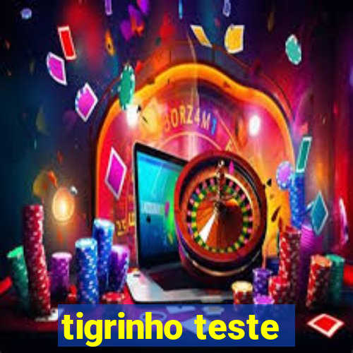 tigrinho teste